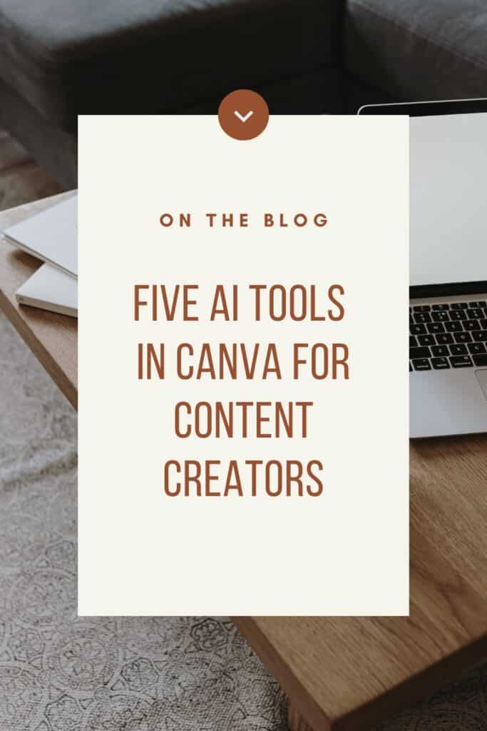 FIVE AI TOOLS IN CANVA FOR CONTENT CREATORS