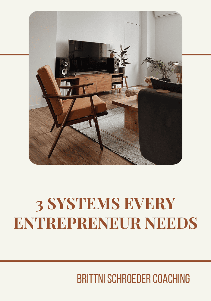 3 SYSTEMS EVERY ENTREPRENEUR NEEDS